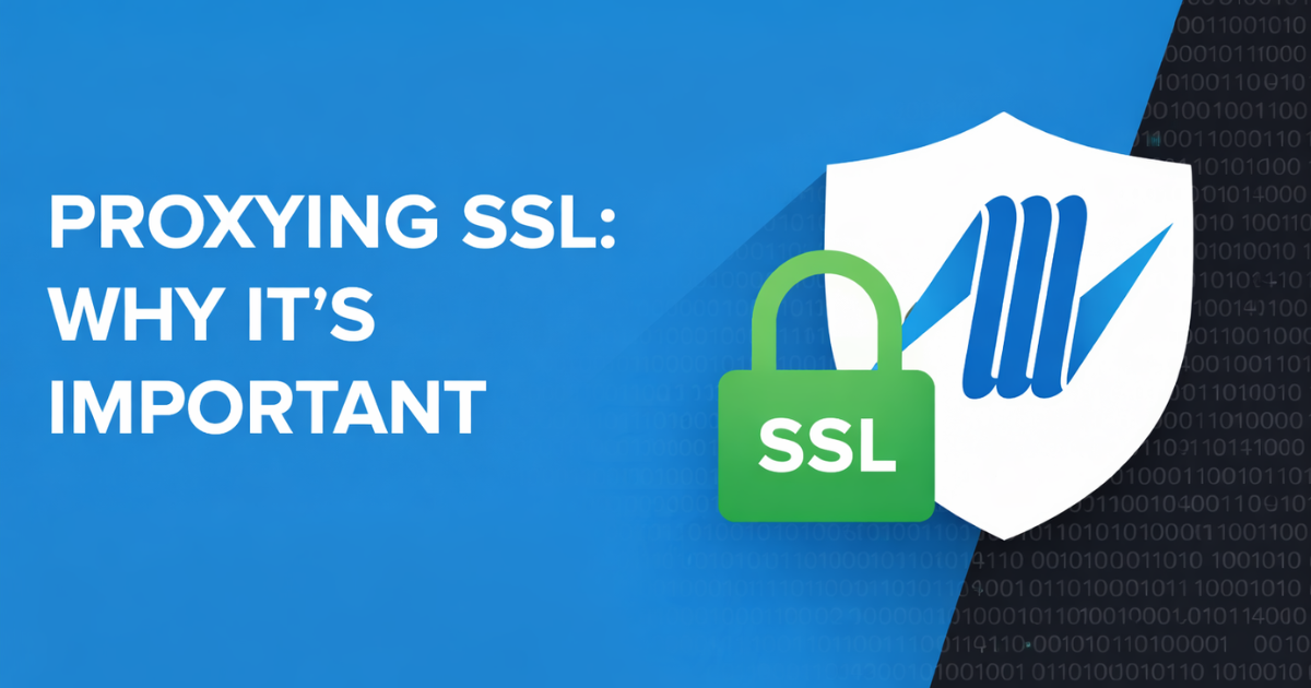 Proxying SSL: Why it's important